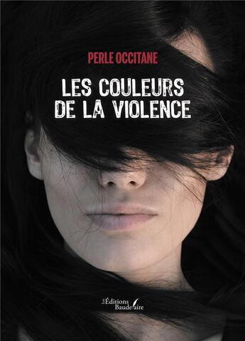 Couverture du livre « Les couleurs de la violence » de Perle Occitane aux éditions Baudelaire