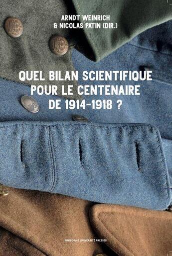 Couverture du livre « Quel bilan scientifique pour le centenaire de 1914-1918 ? » de Nicolas Patin et Arndt Weinrich et Collectif aux éditions Sorbonne Universite Presses