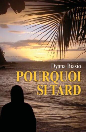 Couverture du livre « Pourquoi si tard » de Dyana Biasio aux éditions Librinova