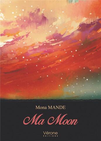 Couverture du livre « Ma Moon » de Mona Mande aux éditions Verone