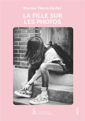 Couverture du livre « La fille sur les photos » de T-Gachet Martine aux éditions Sydney Laurent