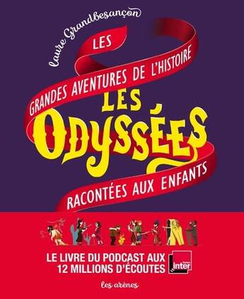 Couverture du livre « Les odyssées t.1 : les grandes aventures de l'histoire racontées aux enfants » de Laure Grandbesancon aux éditions Arenes