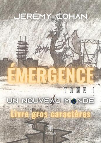 Couverture du livre « Émergence Tome 1 : un nouveau monde » de Cohan Jeremy aux éditions Le Lys Bleu