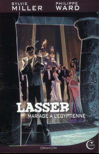 Couverture du livre « Lasser, le détective des dieux Tome 2 : un mariage à l'égyptienne » de Philippe Ward et Sylvie Miller aux éditions Critic