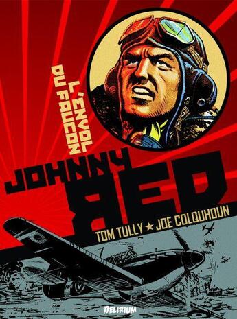 Couverture du livre « Johnny Red t.1 : l'envol du faucon » de Tom Tully et Joe Colquhoun aux éditions Delirium Editions