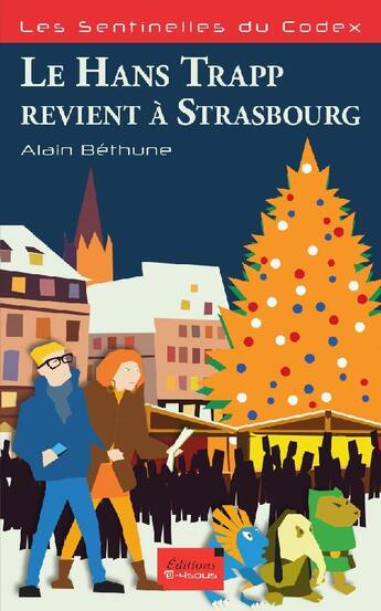 Couverture du livre « Le Hans Trapp Revient A Strasbourg » de Alain Bethune aux éditions E 4sous