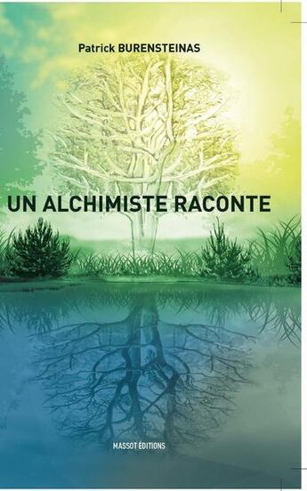 Couverture du livre « Un alchimiste raconte » de Patrick Burensteinas aux éditions Massot Editions