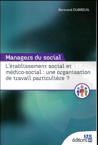 Couverture du livre « L'établissement social et médico-social : une organisation de travail particulière ? » de Dubreuil Bertrand aux éditions Ash