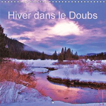 Couverture du livre « Hiver dans le doubs calendrier mural 2018 300 300 mm square - une region o l hiver est tres » de Sibourg D aux éditions Calvendo