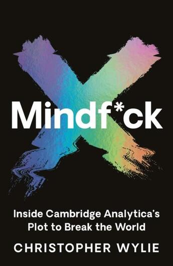 Couverture du livre « MINDF*CK - INSIDE CAMBRIDGE ANALYTICA''S PLOT TO BREAK THE WORLD » de Christopher Wylie aux éditions Profile Books