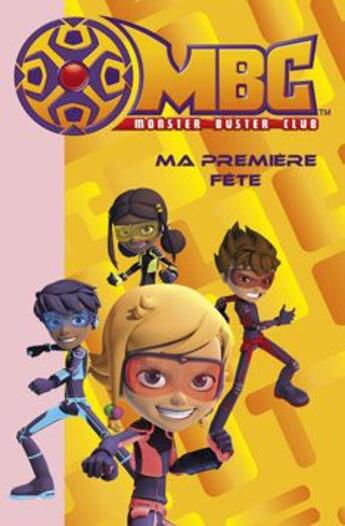 Couverture du livre « Monster buster club t.1 ; ma première fête » de  aux éditions Le Livre De Poche Jeunesse