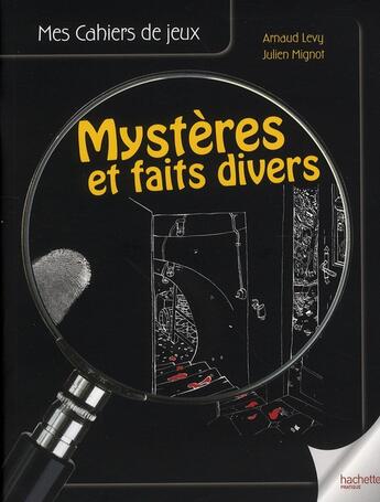 Couverture du livre « Le cahier de jeux mystères et faits divers » de A Levy et J Mignot aux éditions Hachette Pratique