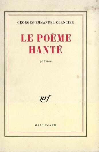 Couverture du livre « Le poeme hante poemes » de Georges-Emmanuel Clancier aux éditions Gallimard