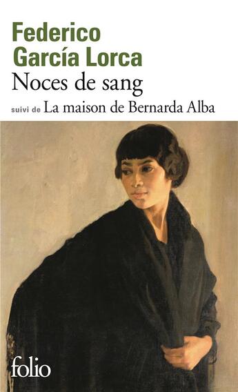 Couverture du livre « Noces de sang ; la maison de Bernarda Alba » de Federico Garcia Lorca aux éditions Folio