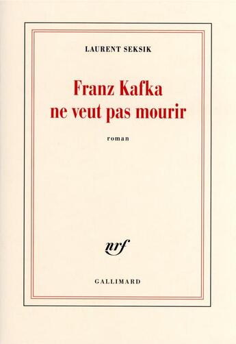 Couverture du livre « Franz Kafka ne veut pas mourir » de Laurent Seksik aux éditions Gallimard