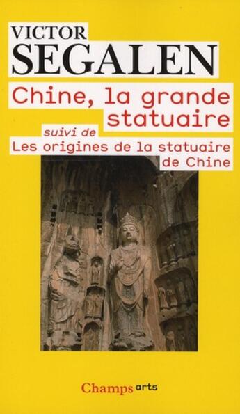 Couverture du livre « Chine, la grande statuaire ; les origines de la satuaire de Chine (édition 2010) » de Victor Segalen aux éditions Flammarion