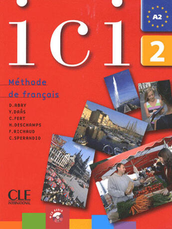 Couverture du livre « Ici ; livre de l'élève ; niveau 2 » de Abry/Daas/Deschamps aux éditions Cle International