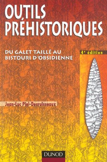 Couverture du livre « Outlis Prehistoriques ; Formes Fabrication Utilisation ; 4e Edition » de Jean-Luc Piel-Desruisseaux aux éditions Dunod