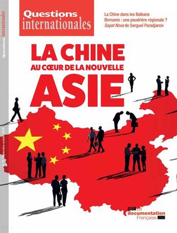 Couverture du livre « Revue questions internationales ; la Chine au coeur de la nouvelle Asie » de Revue Questions Internationales aux éditions Documentation Francaise