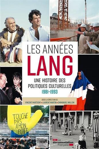 Couverture du livre « Les années Lang : une histoire des politiques culturelles, 1981-1993 ; dictionnaire critique » de Documentation Francaise aux éditions Documentation Francaise