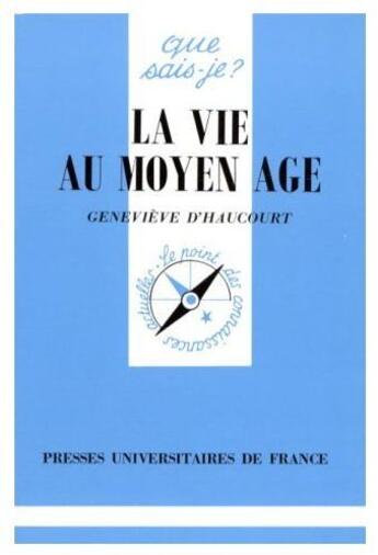 Couverture du livre « La vie au moyen âge » de Genevieve D' Haucourt aux éditions Que Sais-je ?