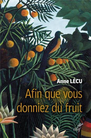 Couverture du livre « Afin que vous donniez du fruit » de Anne Lecu aux éditions Cerf