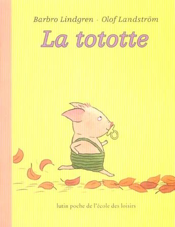 Couverture du livre « La tototte » de Olof Landstrom et Barbro Lindgren aux éditions Ecole Des Loisirs