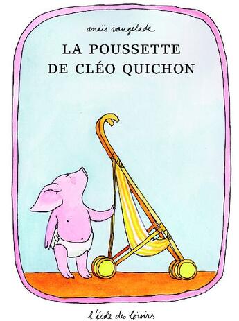 Couverture du livre « Poussette de cleo quichon (la) » de Anais Vaugelade aux éditions Ecole Des Loisirs