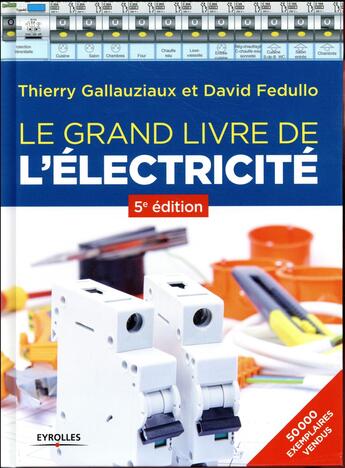 Couverture du livre « Le grand livre de l'électricité (5e édition) » de Thierry Gallauziaux et David Fedullo aux éditions Eyrolles