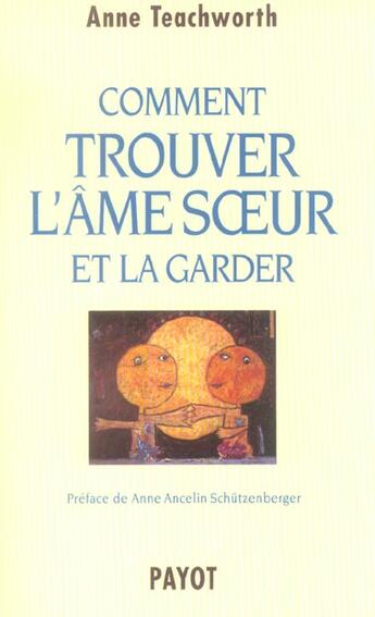 Couverture du livre « Comment trouver l'ame soeur et la garder » de Teachworth aux éditions Payot