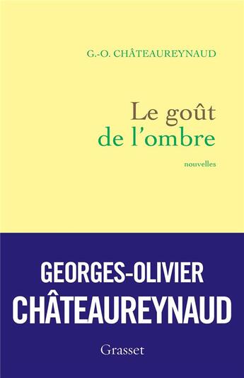 Couverture du livre « Le goût de l'ombre » de Georges-Olivier Chateaureynaud aux éditions Grasset