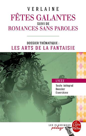 Couverture du livre « Les fêtes galantes ; romances sans paroles ; dossier thématique: les arts de la fantaisie » de Paul Verlaine aux éditions Le Livre De Poche