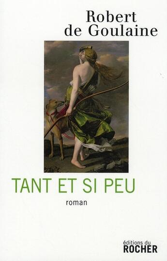 Couverture du livre « Tant et si peu » de Robert De Goulaine aux éditions Rocher