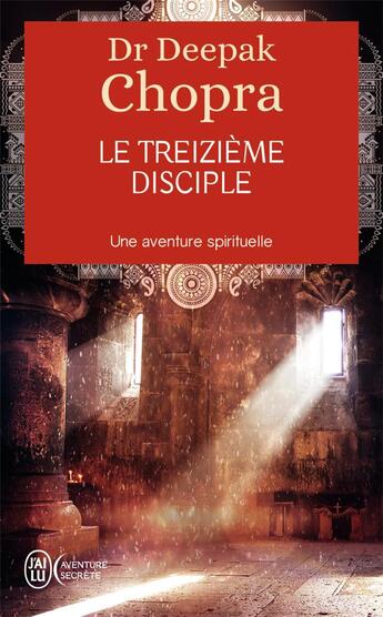 Couverture du livre « Le treizième disciple ; une aventure spirituelle » de Deepak Chopra aux éditions J'ai Lu