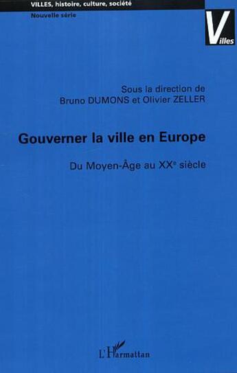 Couverture du livre « Gouverner la ville en Europe : Du Moyen-Age au XXe siècle » de Bruno Dumons aux éditions L'harmattan