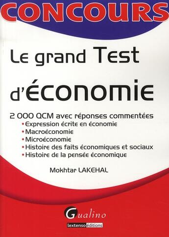 Couverture du livre « Le grand test d'économie ; 2000 QCM avec réponses commentées » de Lakehal M. aux éditions Gualino