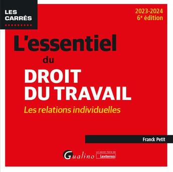 Couverture du livre « L'essentiel du droit du travail : les relations individuelles (édition 2023/2024) » de Franck Petit aux éditions Gualino