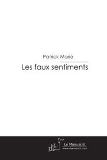 Couverture du livre « Les faux sentiments » de Marie-P aux éditions Le Manuscrit