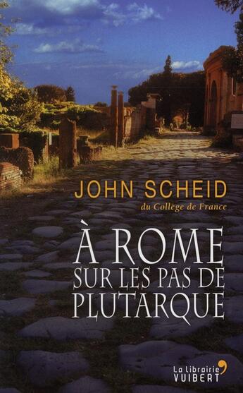 Couverture du livre « À Rome ; sur les pas de Plutarque » de John Scheid aux éditions Vuibert