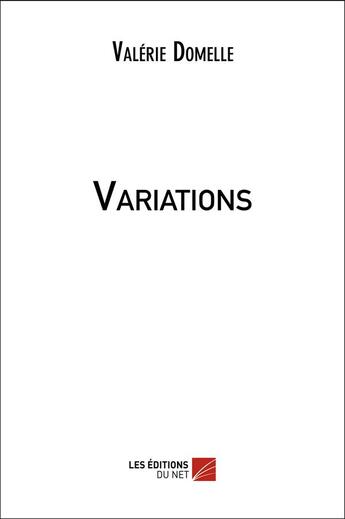 Couverture du livre « Variations » de Valerie Domelle aux éditions Editions Du Net