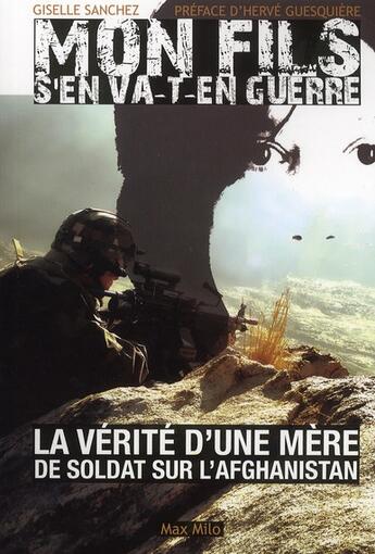 Couverture du livre « Mon fils s'en va-t-en guerre ; mère d'un soldat en Afghanistan » de Giselle Sanchez aux éditions Max Milo