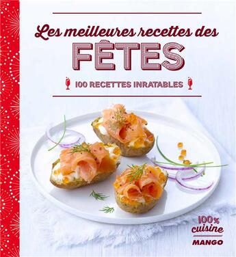 Couverture du livre « Les meilleures recettes des fêtes ; 100 recettes inratables » de  aux éditions Mango