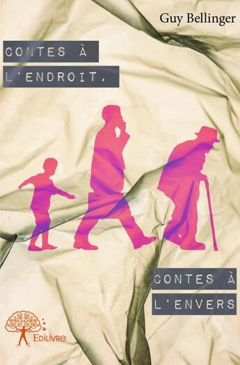 Couverture du livre « Contes à l'endroit, contes à l'envers » de Guy Bellinger aux éditions Edilivre