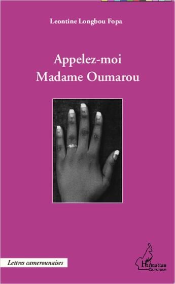 Couverture du livre « Appelez-moi madame Oumarou » de Leontine Longbou Fopa aux éditions L'harmattan