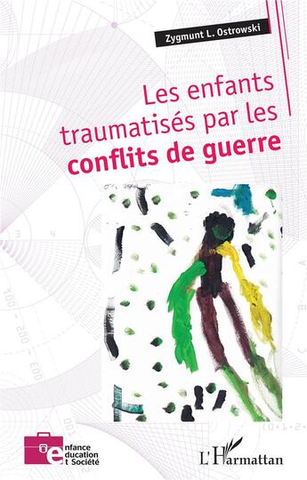 Couverture du livre « Les enfants traumatisés par les conflits de guerre » de Zygmunt L. Ostrowski aux éditions L'harmattan