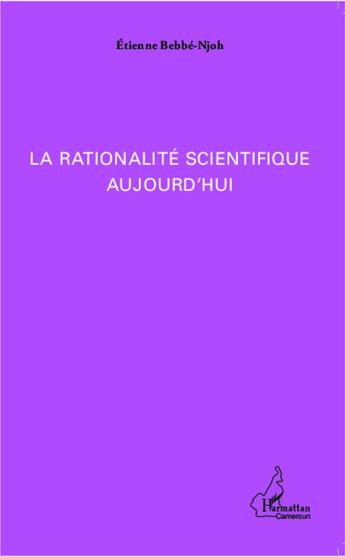 Couverture du livre « La rationalité scientifique aujourd'hui » de Etienne Bebbé-Njoh aux éditions L'harmattan