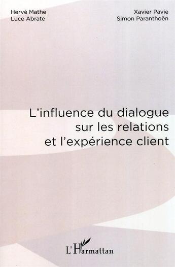 Couverture du livre « Influence du dialogue sur les relations et l'expérience client » de  aux éditions L'harmattan