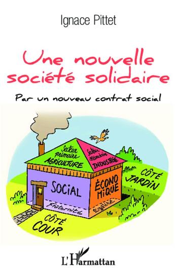 Couverture du livre « Une nouvelle société solidaire ; par un nouveau contrat social » de Ignace Pittet aux éditions L'harmattan