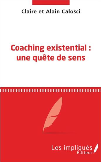 Couverture du livre « Coaching existential : une quete de sens » de Calosci aux éditions Les Impliques