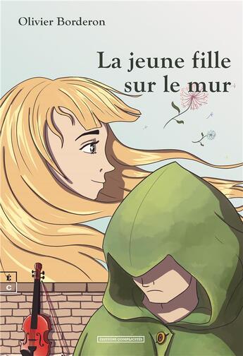 Couverture du livre « La jeune fille sur le mur » de Olivier Borderon aux éditions Complicites